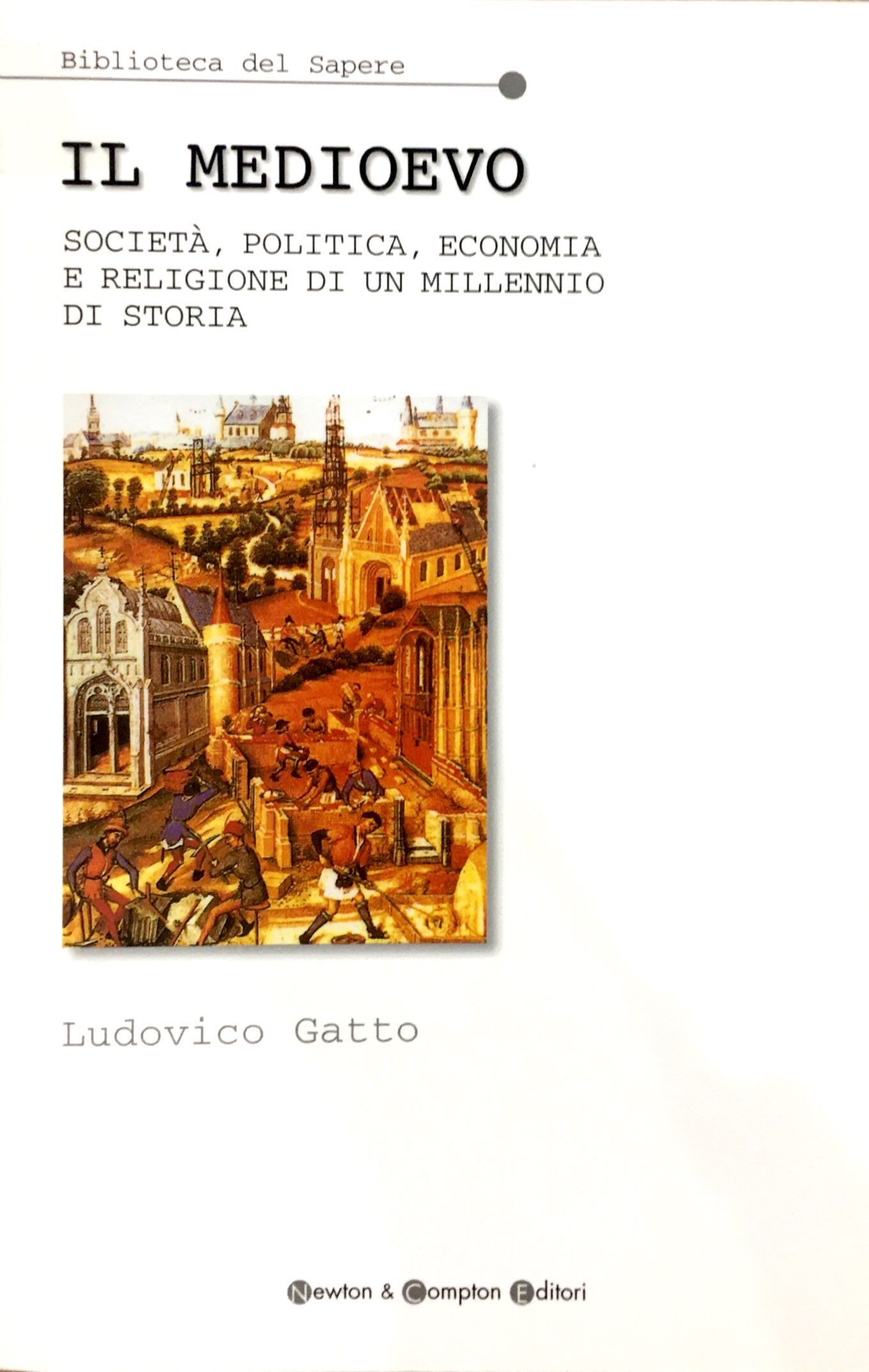 IL MEDIOEVO. SOCIETA', POLITICA, ECONOMIA E RELIGIONE DI UN MILLENNIO DI STORIA